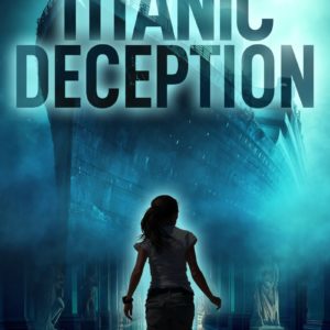 The Titanic Deception: Eden Black Archaeological Thrillers Book 4
